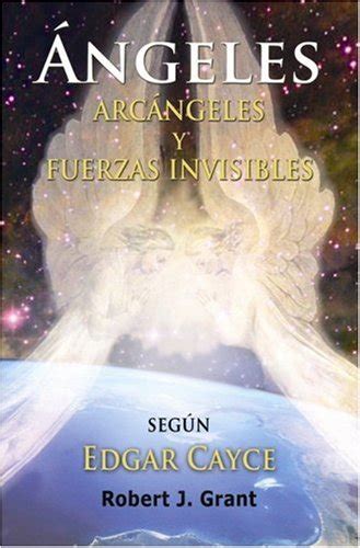 edgar cayce angeles arcangeles y fuerzas invisibles spanish edition Doc