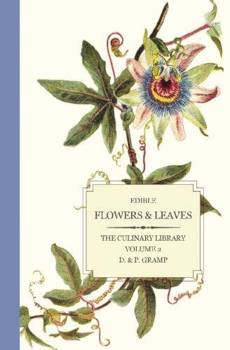 edible flowers and leaves the culinary library volume 2 Kindle Editon