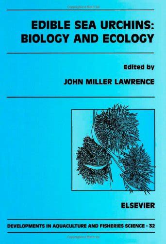 edible sea urchins biology and ecology volume 32 developments in aquaculture and fisheries science Reader