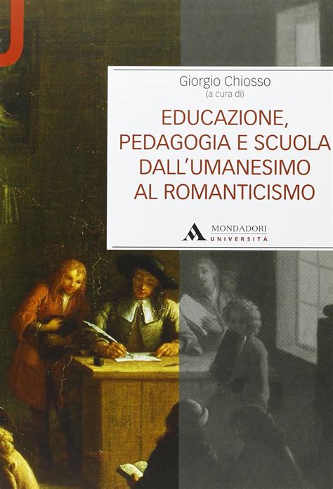 educazione pedagogia e scuola dallumanesimo al romanticismo Kindle Editon