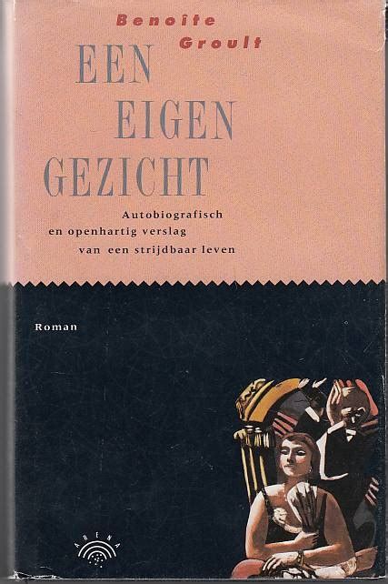 een eigen gezicht autobiografisch en openhartig verslag van een strijdbaar leven Doc