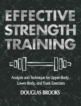 effective strength training analysis and technique for upper body lower body and trunk exercises PDF