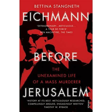 eichmann before jerusalem the unexamined life of a mass murderer Kindle Editon