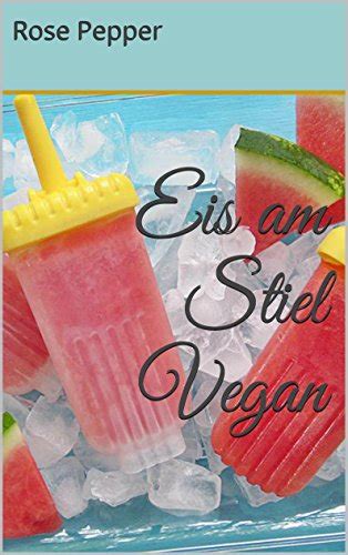 eis stiel vegan rose pepper ebook Doc