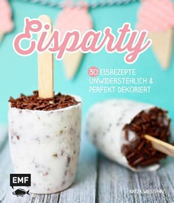 eisparty eisrezpete unwiderstehlich perfekt dekoriert Kindle Editon