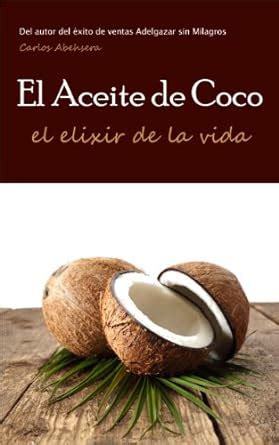 el aceite de coco el elixir de la vida spanish edition Kindle Editon