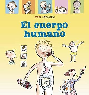 el cuerpo humano larousse infantil or juvenil castellano a partir de 5 or 6 anos coleccion mini larousse Doc