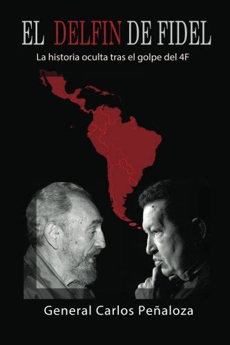 el delfin de fidel la historia oculta tras el golpe del 4f spanish edition Kindle Editon