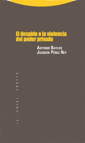 el despido o la violencia del poder privado estructuras y procesos derecho Epub