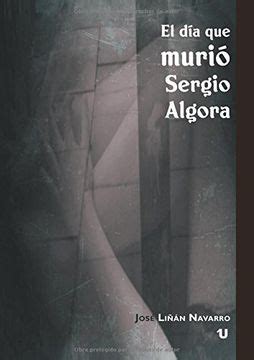 el dia que murio sergio algora Epub