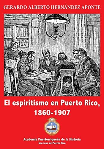 el espiritismo en puerto rico 1860 1907 spanish edition Doc