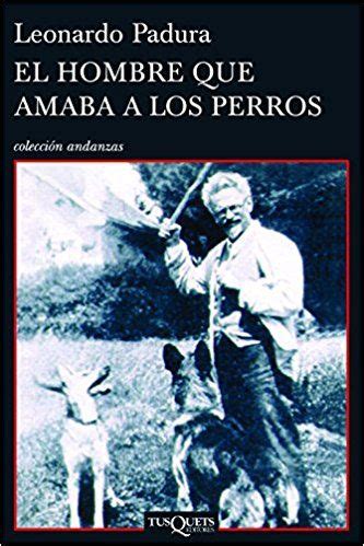 el hombre que amaba a los perros coleccion andanzas spanish edition Kindle Editon
