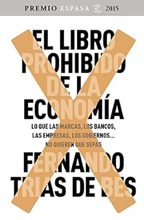 el libro prohibido de la economia ganador premio espasa 2015 lo que las marcas los bancos las empresas los Doc