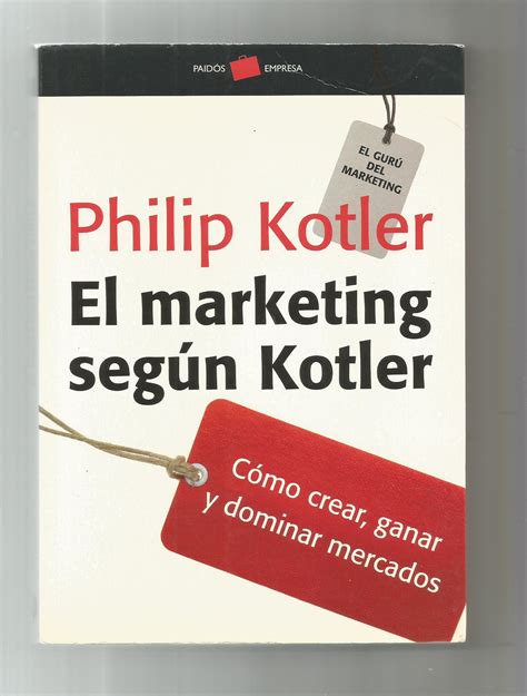 el marketing segun kotler como crear ganar y dominar los mercados empresa Reader