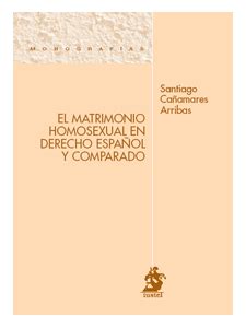 el matrimonio homosexual en derecho espanol y comparado Doc