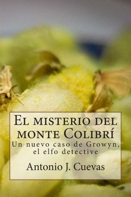 el misterio del monte colibri un nuevo caso de growyn el elfo detective Reader