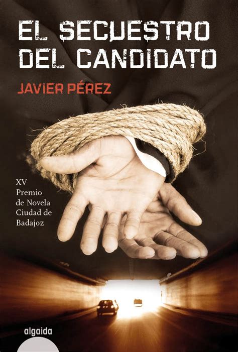 el secuestro del candidato algaida literaria premio de novela ciudad de badajoz PDF