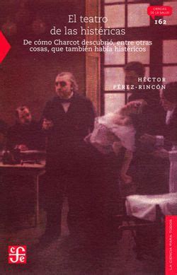 el teatro de las histericas de como charcot descubrio entre otras cosas que tambien habia histericos 0 literatura Reader