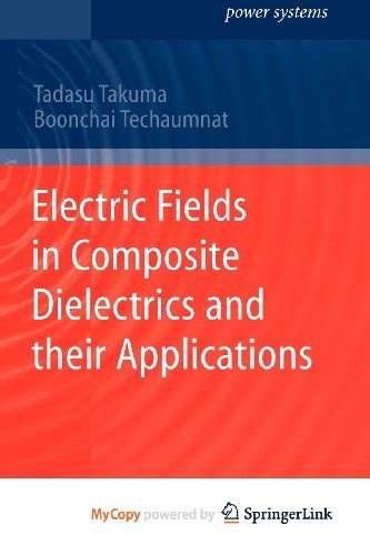 electric fields in composite dielectrics and their applications electric fields in composite dielectrics and their applications Reader