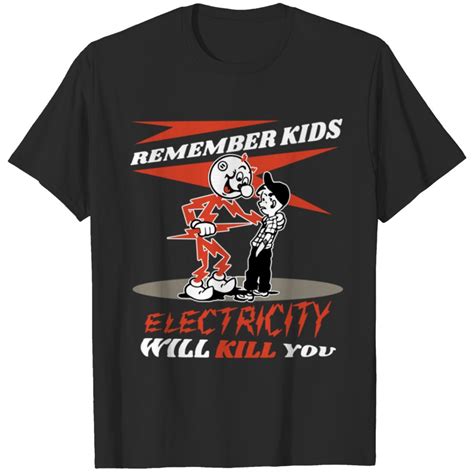 electricity will kill you shirt