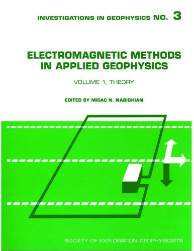 electromagnetic methods vol 1 theory investigations in geophysics series no 3 Reader