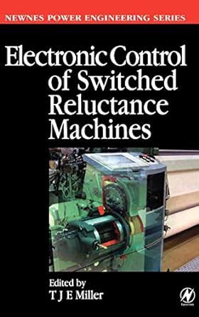 electronic control of switched reluctance machines newnes power engineering series Epub