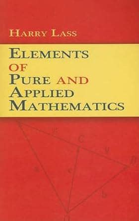 elements of pure and applied mathematics dover books on mathematics Doc