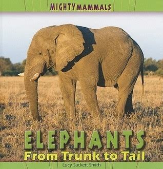 elephants from trunk to tail mighty mammals Epub