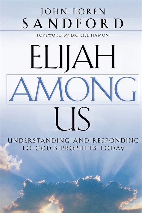 elijah among us understanding and responding to gods prophets today Doc