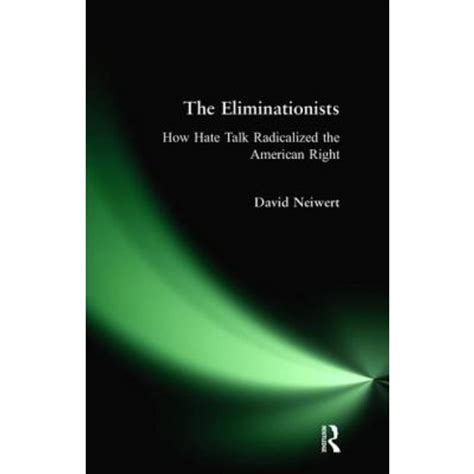 eliminationists how hate talk radicalized the american right Kindle Editon