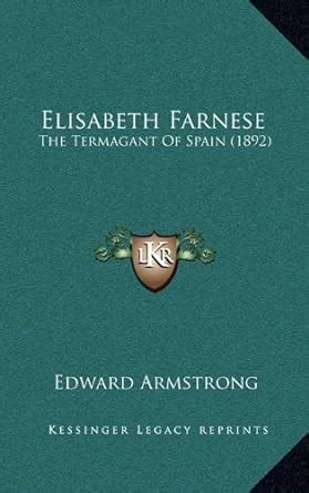 elisabeth farnese termagant classic reprint Doc