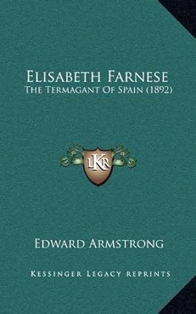 elisabeth farnese termagant classic reprint Doc