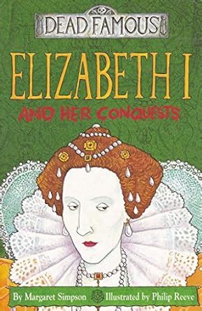 elizabeth i and her conquests dead famous Reader