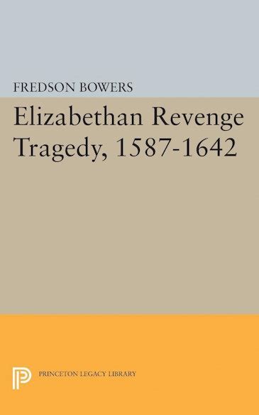 elizabethan revenge tragedy 1587 1642 princeton Epub