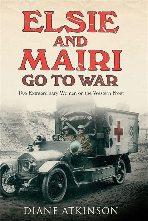 elsie and mairi go to war two extraordinary women on the western front Reader