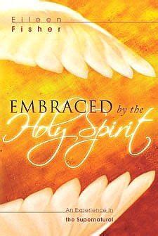 embraced by the holy spirit an experience in the supernatural Kindle Editon