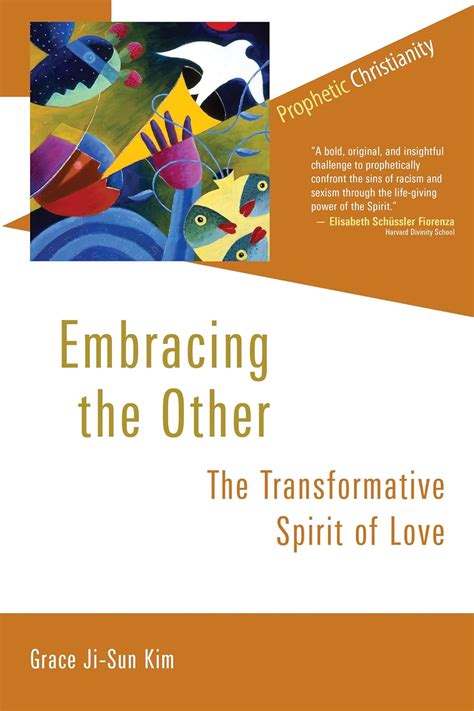 embracing the other the transformative spirit of love prophetic christianity pc Doc