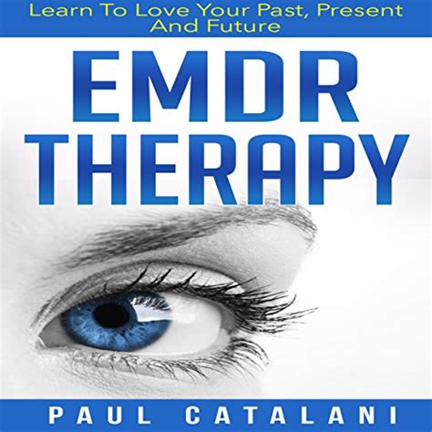 emdr therapy learn to love your past present and future Doc