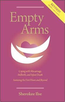 empty arms coping with miscarriage stillbirth and infant death Doc