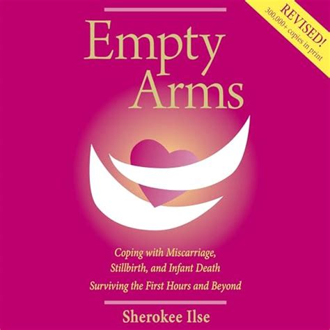 empty arms coping with miscarriage stillbirth and infant death Doc