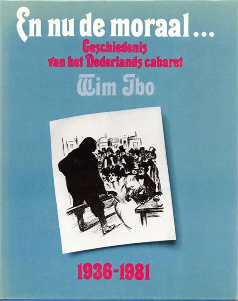 en nu de moraal geschiedenis van het nederlandse cabaret 1936 1981 PDF