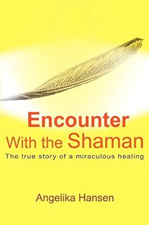 encounter with the shaman the true story of a miraculous healing Epub