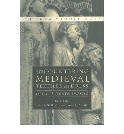encountering medieval textiles and dress objects texts images Doc