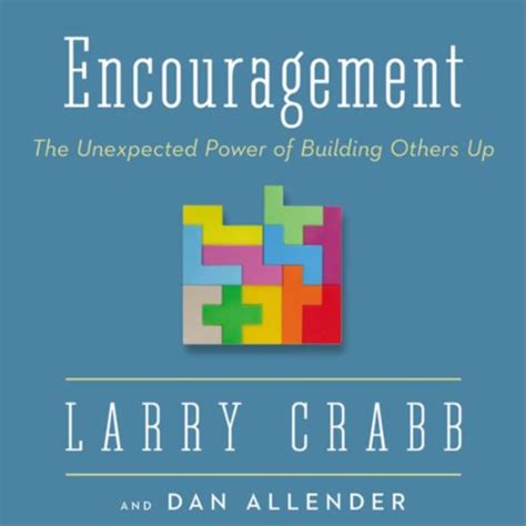 encouragement the unexpected power of building others up Reader