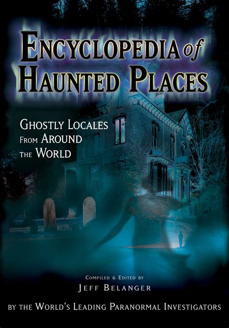encyclopedia of haunted places ghostly locales from around the world Doc