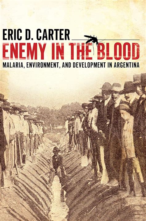enemy in the blood malaria environment and development in argentina Kindle Editon