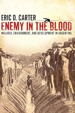 enemy in the blood malaria environment and development in argentina Kindle Editon