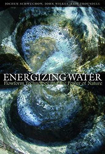 energizing water flowform technology and the power of nature Reader