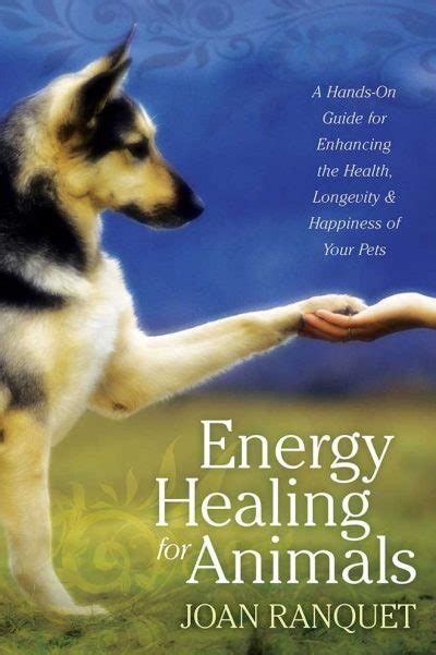 energy healing for animals a hands on guide for enhancing the health longevity and happiness of your pets Reader