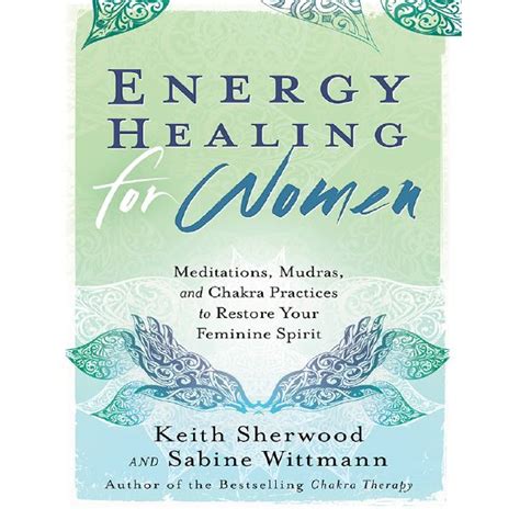 energy healing for women meditations mudras and chakra practices to restore your feminine spirit PDF